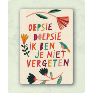 Postkaart Oepsie ik ben je niet vergeten